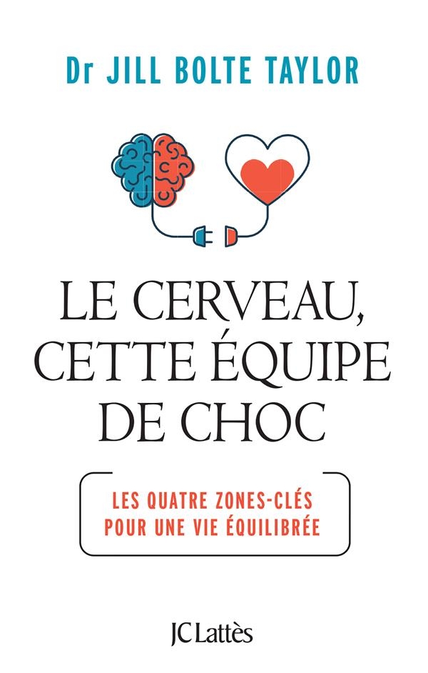 Le cerveau, cette équipe de choc: Les quatre zones-clés pour une vie équilibrée