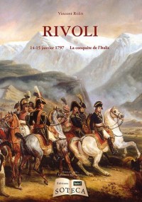 La bataille de Rivoli (14-15 Janvier 1797) - la conquête de l'Italie