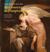 Aux sources de l'inspiration: L’écrivain, le poète, le peintre, le graveur, face à l’inconscient