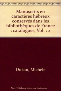 Manuscrits en caractères hébreux conservés dans les bibliothèques de France : catalogues, Vol. : 2