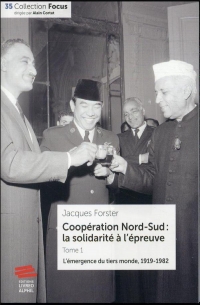 Coopération Nord-Sud : la solidarité à l'épreuve: Tome 1 : La montée du Tiers-monde 1919-1982