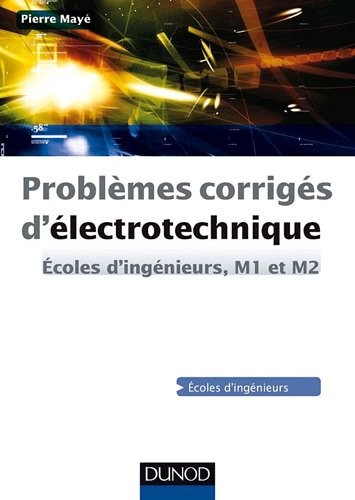 Problèmes corrigés d'électrotechnique