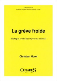 La grève froide. Stratégies syndicales et pouvoir patronal