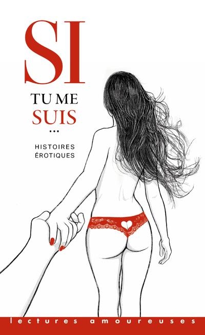 Si tu me suis - Nouvelles érotiques