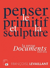 Penser le primitif et la sculpture. La revue Documents (1929-1931)