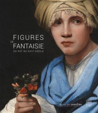 Figures de fantaisie du XVIe au XVIIIe siècle : Musée des Augustins