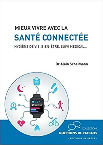 Mieux vivre avec la santé connectée : Hygiène de vie, bien-être, suivi médical...