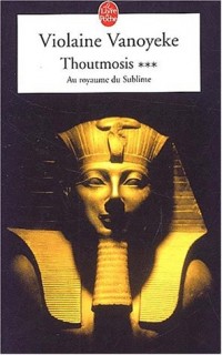 Thoutmosis, tome 3 : Au royaume sublime