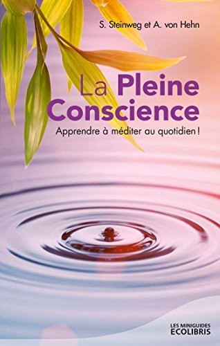 La pleine conscience: Apprendre à méditer au quotidien !