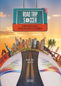 Road Trip soccer: De New York City à Seattle, voyage au coeur de la culture US