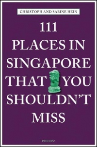 111 Places In Singapore That You Shouldn't Miss
