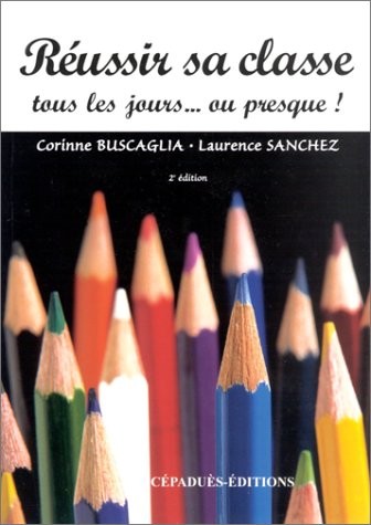 Réussir sa classe tous les jours.ou presque !