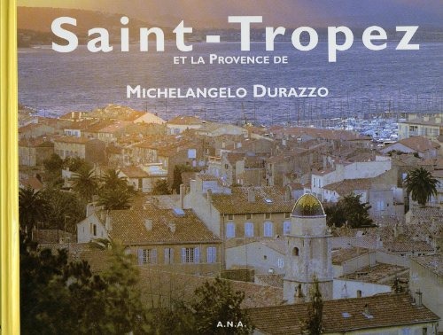 Saint-Tropez et la Provence de Michelangelo Durazzo : [photographies