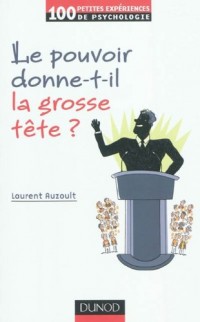 Le pouvoir donne-t-il la grosse tête ?