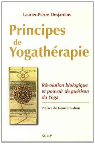Principes de yogathérapie : Révolution biologique et pouvoir de guérison du yoga