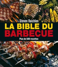 La bible du barbecue : Plus de 500 nouvelles recettes