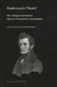 Redécouvrir Nisard (1806-1888): Un critique humaniste dans la tourmente romantique