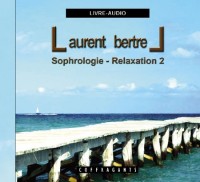 Sophrologie, relaxation : Volume 2