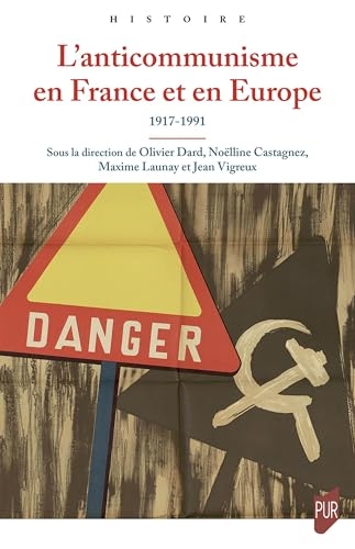 L'anticommunisme en France et en Europe: 1917-1991