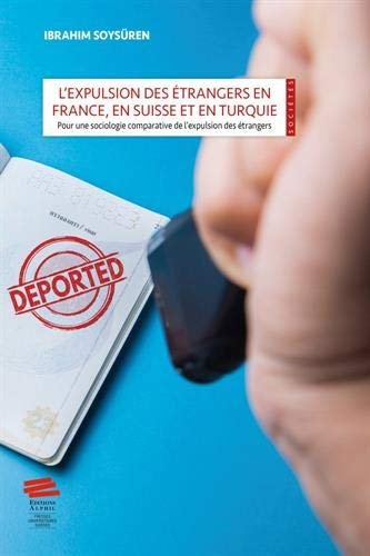 L'expulsion des étrangers en France, en Suisse et en Turquie :