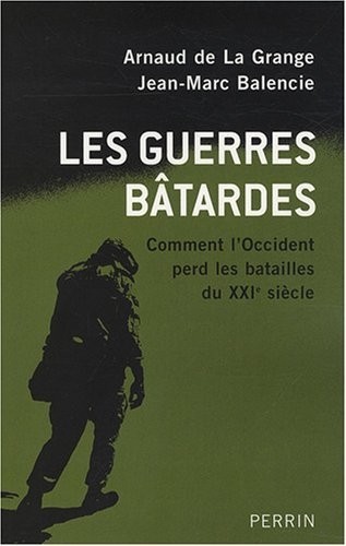 Les guerres bâtardes : Comment l'Occident perd les batailles du XXIe siècle
