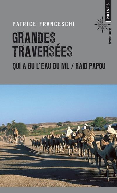 Grandes Traversées - Qui a bu l'eau du Nil / Raid Papou