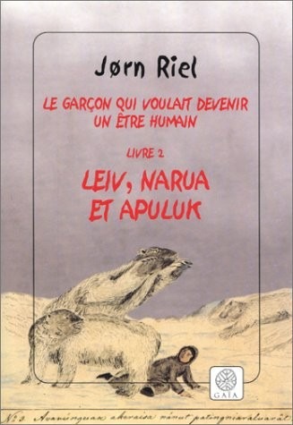 Le garçon qui voulait devenir un être humain, tome 2 : Leiv, Narua et Apuluk