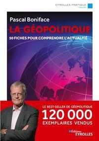La géopolitique/Nouvelle édition mise à jour: 50 fiches pour comprendre l'actualité/100 000 exemplaires vendus
