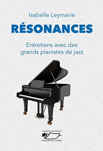 Résonances: Entretiens avec des grands pianistes de jazz