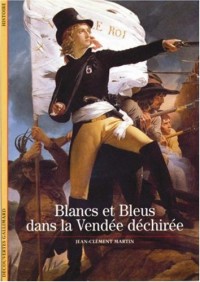 Blancs et Bleus dans la Vendée déchirée