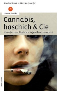 Cannabis, haschich et cie : Un enjeu pour l'individu, la famille et la société