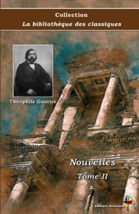 Nouvelles : Tome II - Théophile Gautier - Collection La bibliothèque des classiques - Éditions Ararauna