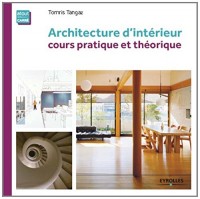 Architecture d'intérieur: Cours pratique et théorique.