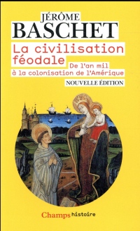 La civilisation féodale : De l'an mil à la colonisation de l'Amérique