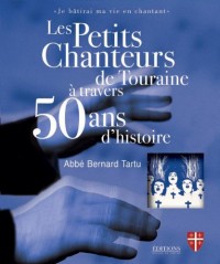 Les Petits Chanteurs de Touraine a Travers 50 Ans d'Histoire