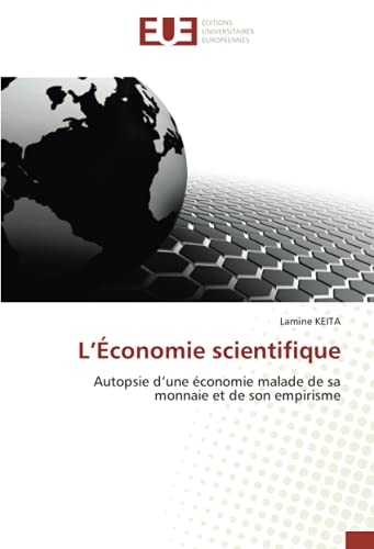 L’Économie scientifique: Autopsie d’une économie malade de sa monnaie et de son empirisme