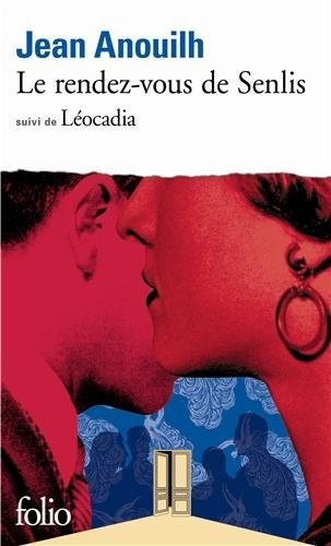 Le rendez-vous de Senlis, suivi de Léocadia