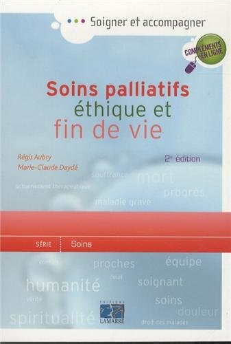Soins palliatifs, éthique et fin de vie : Une aide pour la pratique à l'usage des soignants