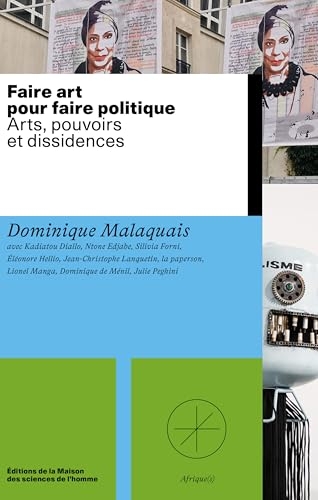 Faire art pour faire politique: Arts, pouvoirs et dissidences