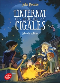 L'internat de l'ile aux cigales - Tome 4: Adieu le collège