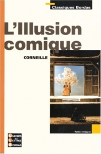 Classiques Bordas • Corneille • L'Illusion comique