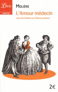 L'amour médecin suivi du Sicilien ou l'amour peintre