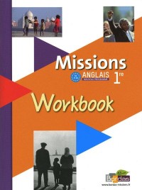 Anglais 1e Missions : Workbook, nouveau programme