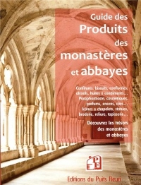 Guide des produits de nos monastères et abbayes: Découvrez les trésors des monastères et abbayes de France