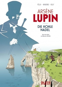 Arsène Lupin: Die hohle Nadel (Graphic Novel): Nach dem Werk von Maurice Leblanc