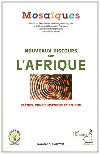 Mosaïques, N° 1, Avril 2011 : Nouveaux discours sur l'Afrique : Scènes, configurations et enjeux