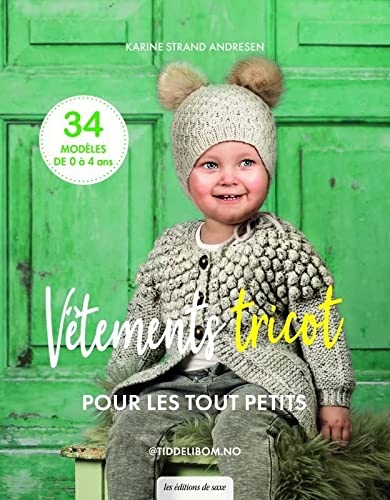 Vêtements tricotpour les tout petits. 34 modèles de 0 à 4 ans: 34 modèles de 0 à 4 ans