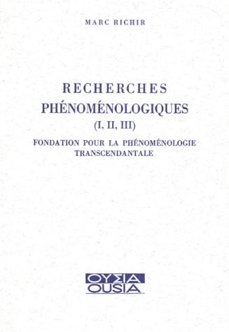 Recherches phénoménologiques, tomes I, II et III. Fondation pour la phénoménologie transcendantale