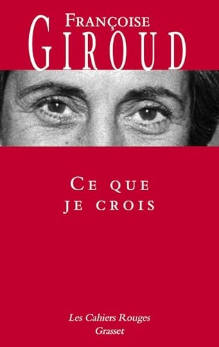 Ce que je crois (Les Cahiers Rouges)