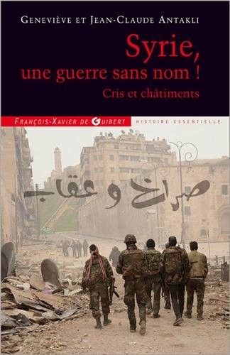 Syrie, une guerre sans nom !: Cris et châtiments